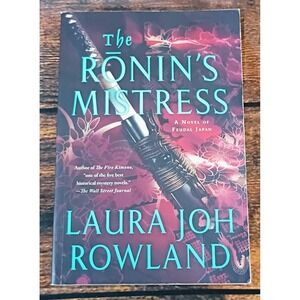 The Ronin's Mistress Laura Joh Rowland Historical Mystery Feudal Japan Softcover